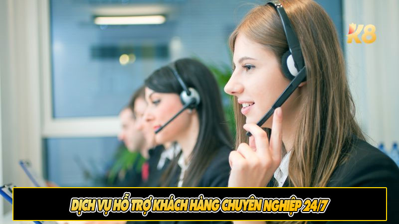 Dịch vụ hỗ trợ khách hàng chuyên nghiệp 24/7